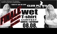 WET T-Shirt FINALE 08.08. u Clubu PLAVA uz nagradu od 100 Eura